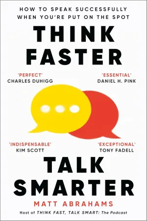 Think Faster, Talk Smarter: How to Speak Successfully When You're Put on the Spot Paperback  September 26, 2024